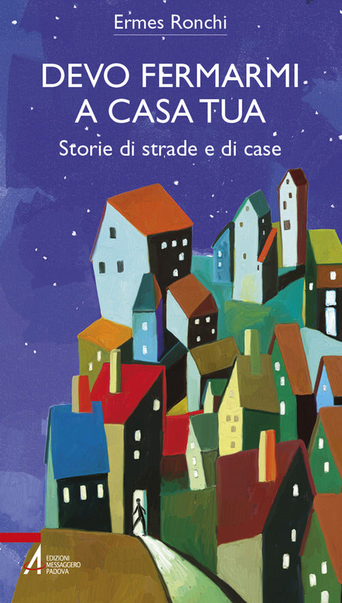 Cover of Devo fermarmi a casa tua. Storie di strade e di case