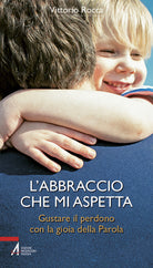 Cover of abbraccio che mi aspetta. Gustare il perdono con la gioia della parola