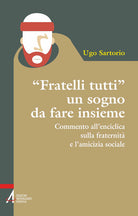 Cover of «Fratelli tutti» un sogno da fare insieme. Commento all'enciclica sulla fraternità e l'amicizia sociale