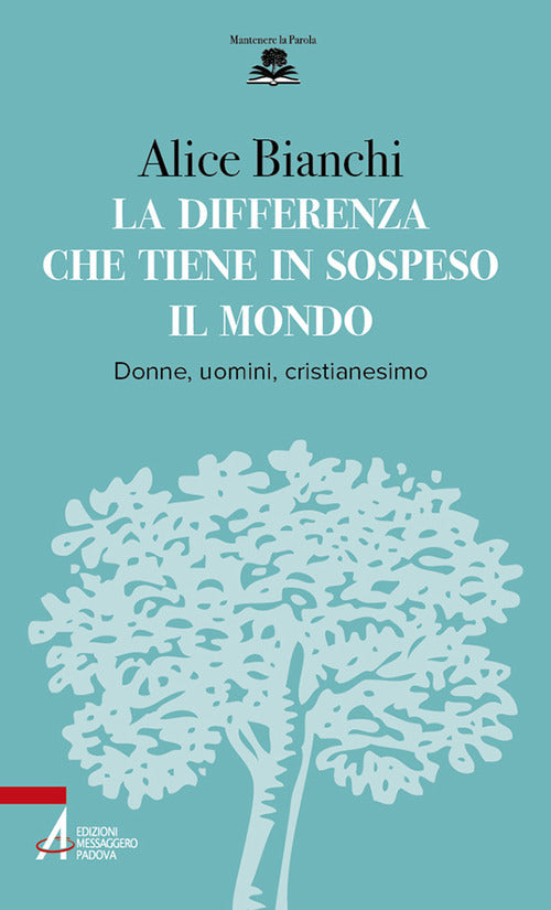 Cover of differenza che tiene in sospeso il mondo. Donne, uomini, cristianesimo