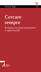 Cover of Cercare sempre. Credere tra disorientamenti e opportunità