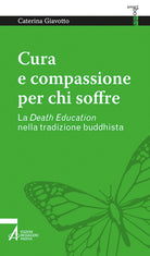 Cover of Cura e compassione per chi soffre. La «death education» nella tradizione buddhista