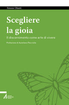 Cover of Scegliere la gioia. Il discernimento come arte di vivere