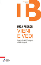 Vieni e vedi. I sensi nel Vangelo di Giovanni