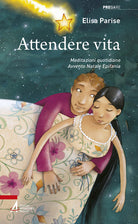 Cover of Attendere vita. Meditazioni quotidiane. Avvento, Natale, Epifania