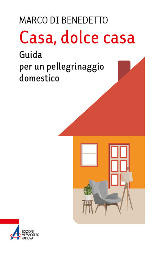 Casa, dolce casa. Guida per un pellegrinaggio domestico