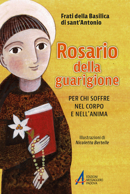 Rosario della guarigione. Per chi soffre nel corpo e nell'anima