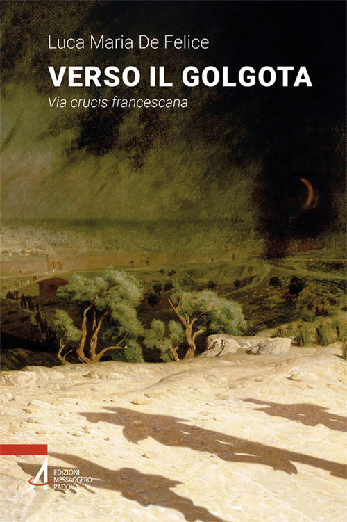 Verso il Golgota. Via crucis francescana