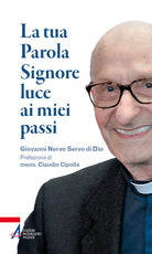 La tua parola Signore luce ai miei passi. Giovanni Nervo servo di Dio