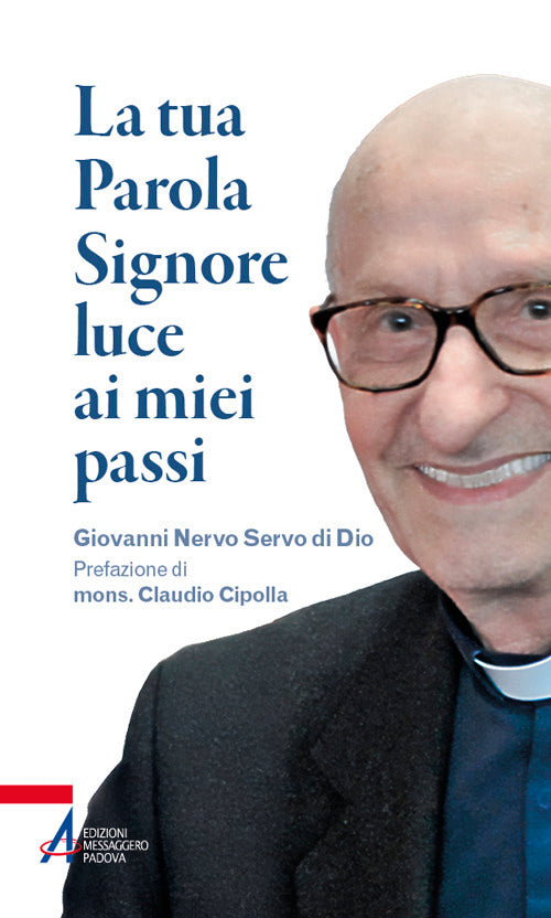 La tua parola Signore luce ai miei passi. Giovanni Nervo servo di Dio