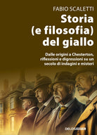 Cover of Storia (e filosofia) del giallo. Dalle origini a Chesterton, riflessioni e digressioni su un secolo di indagini e misteri