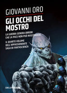 Gli occhi del mostro. La guerra genera orrori che la pace non pu nascondere. Vol. 4