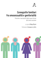 Cover of Coreografie familiari fra omosessualità e genitorialità. Pratiche e narrazioni delle nuove forme del vivere assieme