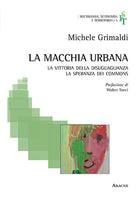 Cover of macchia urbana. La vittoria della disuguaglianza, la speranza dei commons