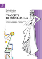 Cover of Tracciati di modellistica. Tracciati di gonne, abiti, pantaloni, giacche, cappotti, raglan, kimono e mantelle