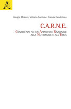Cover of C.A.R.N.E.. Confidenze su un Approccio Razionale alla Nutrizione e all'Etica