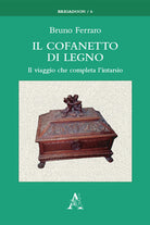 Cover of cofanetto di legno. Il viaggio che completa l'intarsio