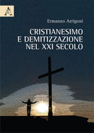 Cover of Cristianesimo e demitizzazione nel XXI secolo