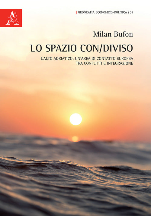 Cover of spazio con/diviso. L'alto Adriatico: un'area di contatto europea, tra conflitti e integrazione