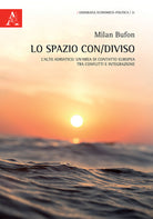 Cover of spazio con/diviso. L'alto Adriatico: un'area di contatto europea, tra conflitti e integrazione