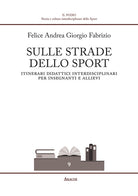 Cover of Sulle strade dello sport. Itinerari didattici interdisciplinari per insegnanti e allievi