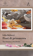 Cover of Fiori di primavera. Tra Oriente e Occidente