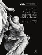 Cover of Antonio Raggi scultore ticinese nella Roma barocca