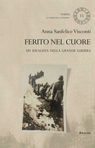 Cover of Ferito nel cuore. Un idealista nella Grande Guerra