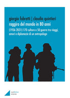 Cover of Raggiro del mondo in 80 anni. (1936-2031). 170 culture e 50 guerre tra viaggi, amori e diplomazie di un antropologo