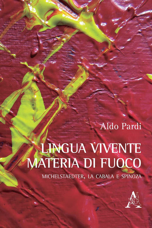 Cover of Lingua vivente, materia di fuoco. Michelstaedter, la Cabala e Spinoza