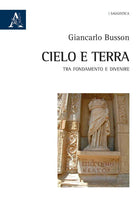 Cover of Cielo e terra. Tra fondamento e divenire