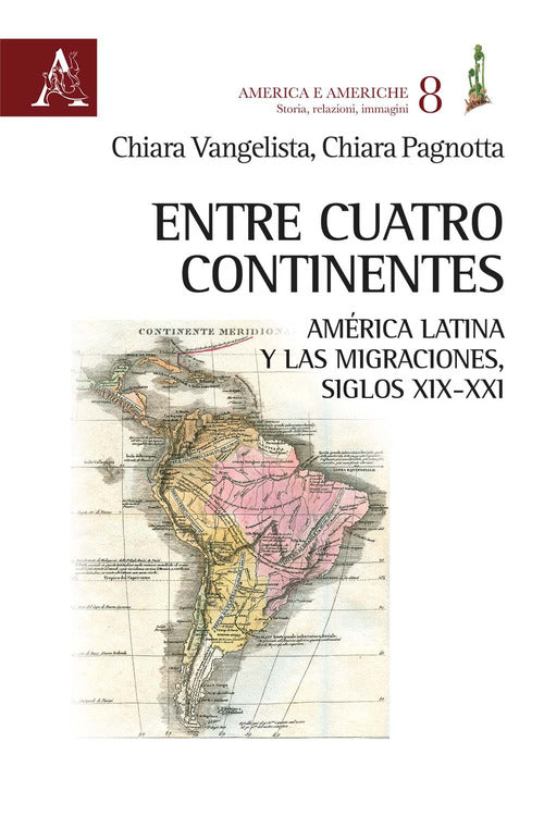 Cover of Entre cuatro continentes. América Latina y las migraciones, siglos XIX-XXI