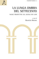 Cover of lunga ombra del Settecento. Nuove prospettive sul secolo dei lumi