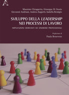 Cover of Sviluppo della leadership nei processi di lavoro. Implicazioni derivanti da sindromi professionali