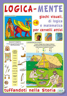 Cover of Logica-mente. Giochi visuali, di logica e matematica per cervelli attivi. Tuffandoti nella storia