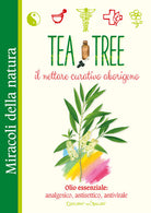 Cover of Tea tree. Il nettare curativo aborigeno. Olio essenziale: analgesico, antisettico, antivirale