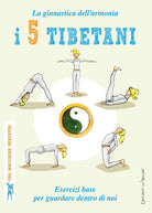 Cover of 5 tibetani. La ginnastica dell'armonia. Esercizi base per guardare dentro di noi