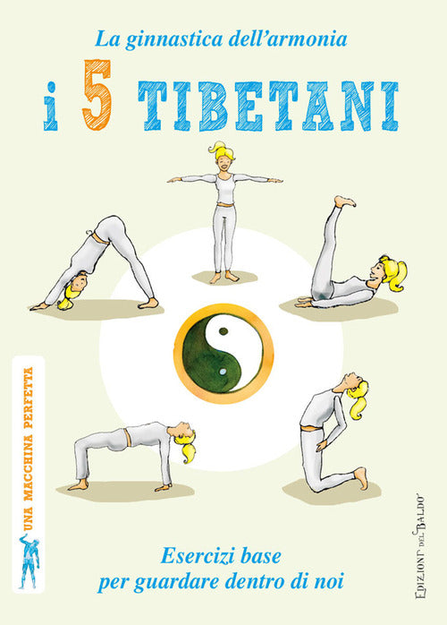 Cover of 5 tibetani. La ginnastica dell'armonia. Esercizi base per guardare dentro di noi