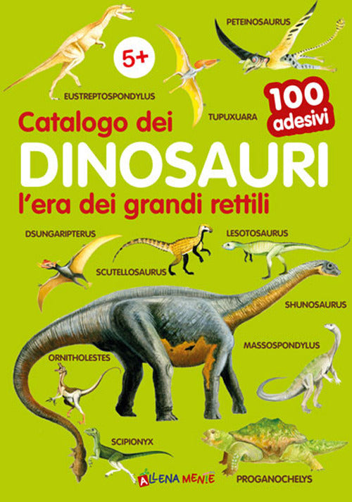 Cover of Catalogo dei dinosauri l'era dei grandi rettili. 100 adesivi