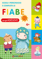 Cover of Fiabe con gli adesivi. Scegli i personaggi e completa le fiabe. Con adesivi