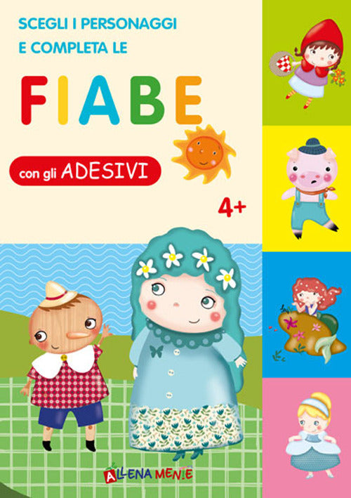 Cover of Fiabe con gli adesivi. Scegli i personaggi e completa le fiabe. Con adesivi