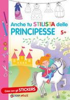 Cover of Anche tu stilista delle principesse. Con adesivi