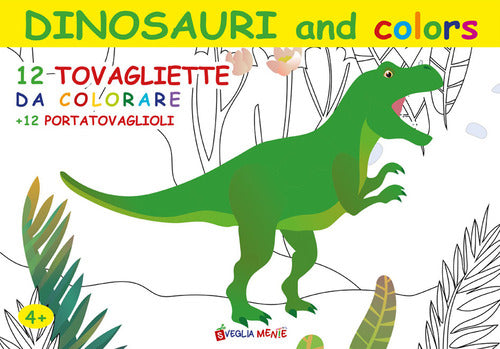 Cover of Dinosauri and colors. 12 tovagliette da colorare + 12 portatovaglioli