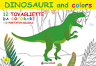 Cover of Dinosauri and colors. 12 tovagliette da colorare + 12 portatovaglioli