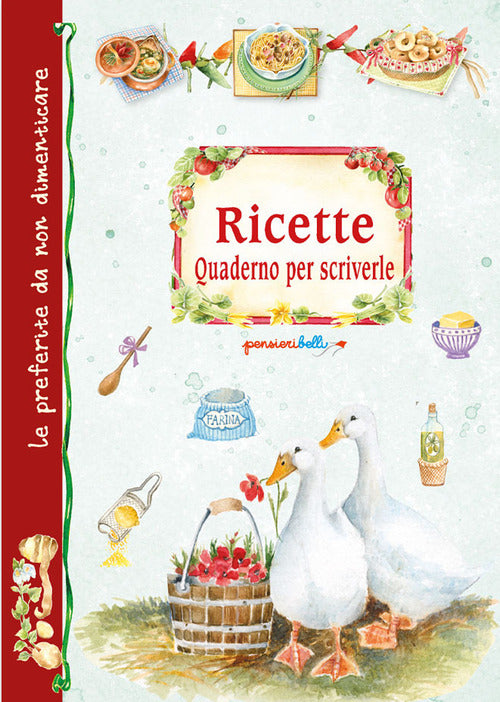 Ricette. Quaderno per scriverle. Oche