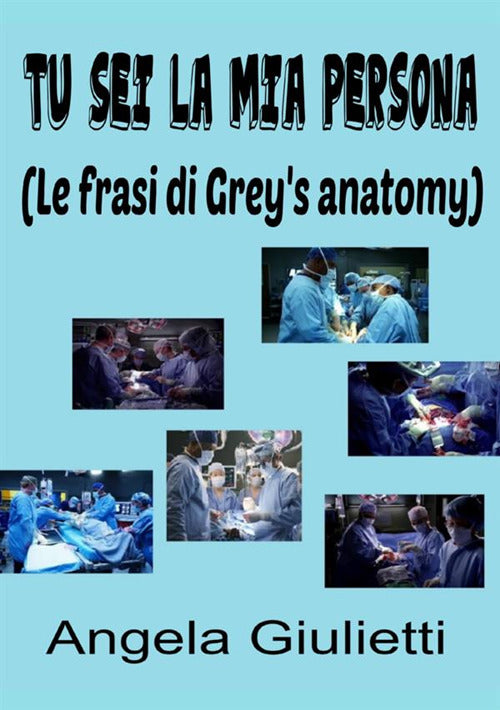 Cover of Tu sei la mia persona. Le frasi di Grey's anatomy