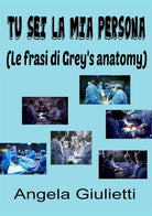 Cover of Tu sei la mia persona. Le frasi di Grey's anatomy