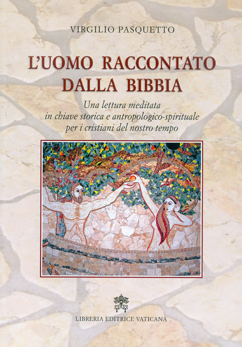 Cover of uomo raccontato dalla Bibbia. Una lettura meditata in chiave storica e antropologico-spirituale per i cristiani del nostro tempo