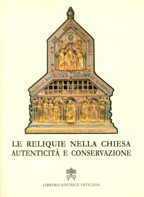 Cover of reliquie nella Chiesa. Autenticità e conservazione