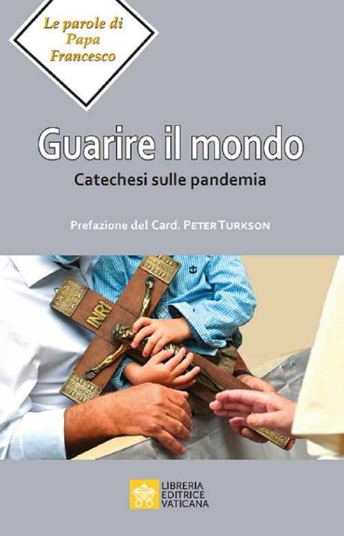 Cover of Guarire il mondo. Catechesi sulla pandemia